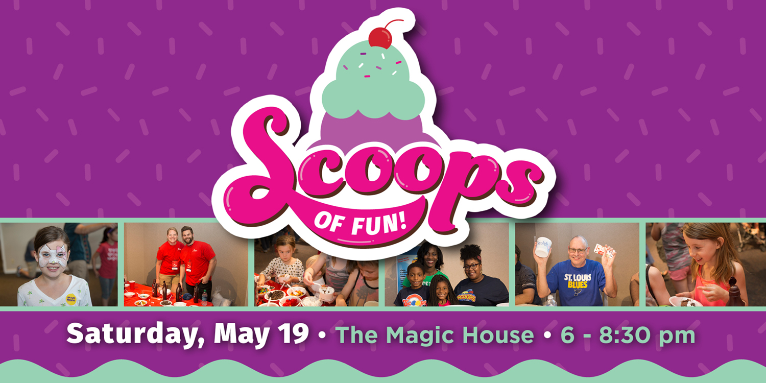 Join us for Scoops of Fun at The Magic House - Saturday, May 19, 2018
